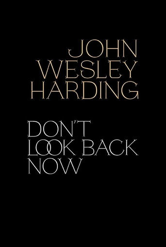 John Wesley Harding: Don't Look Back Now - The Film movie poster