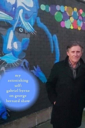 My Astonishing Self: Gabriel Byrne on George Bernard Shaw movie poster