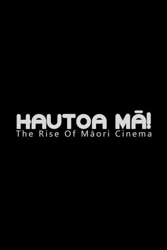 Hautoa Mā! The Rise of Māori Cinema movie poster