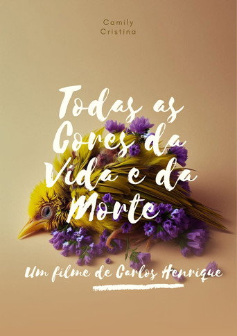 Todas as Cores da Vida e da Morte movie poster