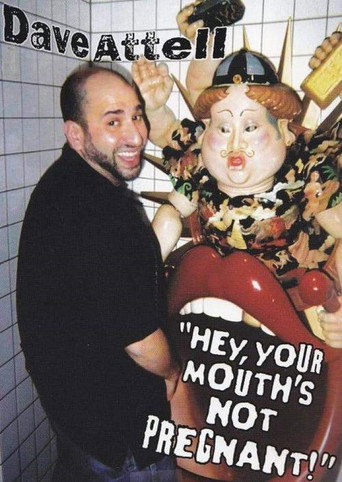 Dave Attell: Hey, Your Mouth's Not Pregnant! movie poster