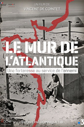 Le Mur de l'Atlantique, une forteresse au service de l'ennemi movie poster