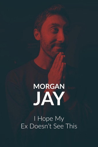 Morgan Jay - I Hope my Ex Doesn’t See This. movie poster