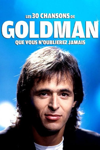 Les 30 chansons de Goldman que vous n'oublierez jamais movie poster