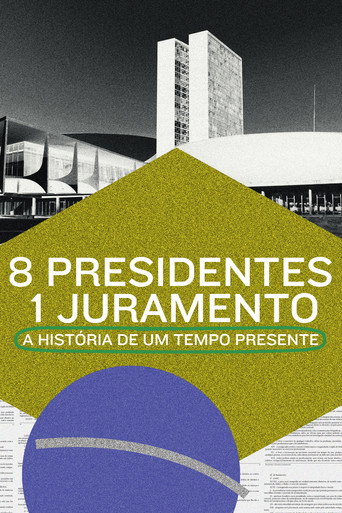 8 Presidentes 1 Juramento: A História de um Tempo Presente movie poster