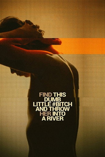 Find This Dumb Little Bitch and Throw Her Into a River movie poster