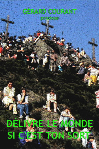 Délivre le monde si c'est ton sort movie poster