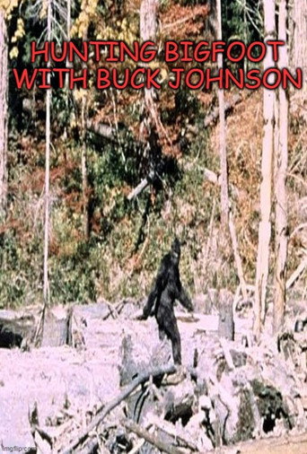 Hunting Bigfoot With Buck Johnson movie poster