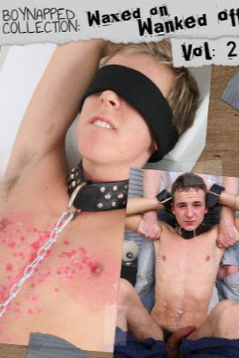 Boynapped Collection: Waxed On Wanked Off Vol. 2 movie poster