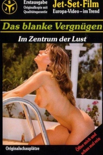 Das blanke Vergnügen - Im Zentrum der Lust movie poster