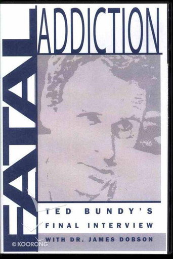 Fatal Addiction: Ted Bundy's Final Interview movie poster