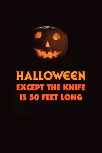 Halloween, Except the Knife Is 50 Feet Long movie poster