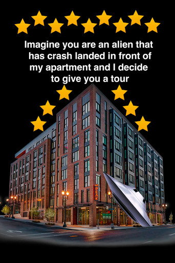 Imagine you are an alien that has crash landed in front of my apartment and I decide to give you a tour. movie poster