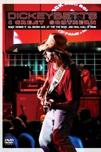 Dickey Betts & Great Southern: Back Where It All Begins Live At The Rock And Roll Hall Of Fame movie poster