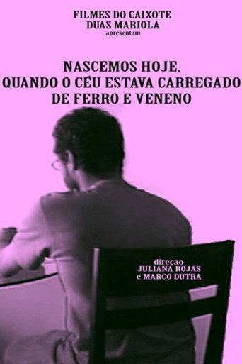 We Were Born Today, When the Sky Was Heavy with Iron and Poison movie poster