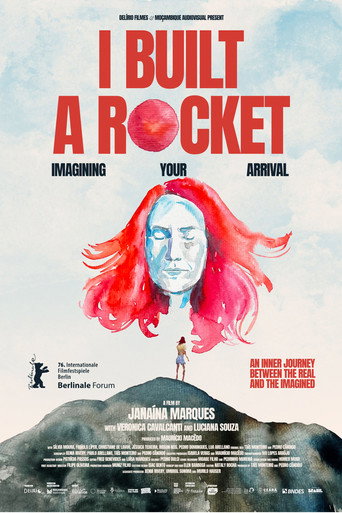 I Built a Rocket Imagining Your Arrival movie poster