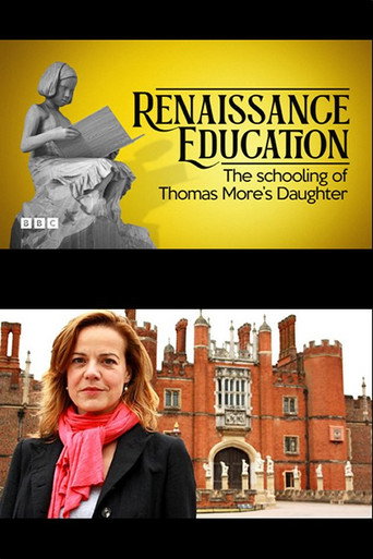 A Renaissance Education: The Schooling of Thomas More’s Daughter movie poster