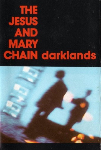 The Jesus and Mary Chain: Darklands movie poster