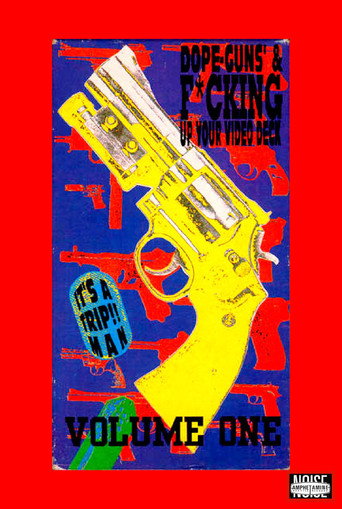 Dope, Guns & Fucking Up Your Video Deck: Volume One movie poster