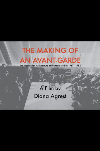 The Making of an Avant-Garde: The Institute for Architecture and Urban Studies 1967-1984 movie poster