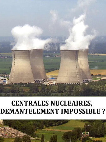 Centrales nucléaire : démantèlement impossible movie poster