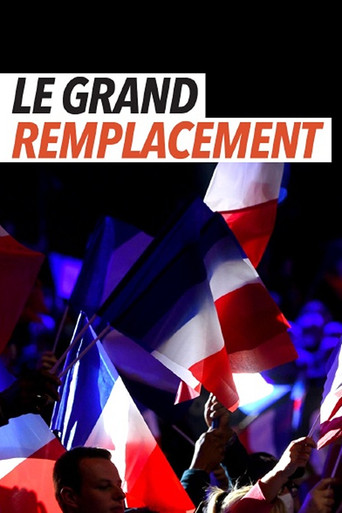 Le Grand remplacement : histoire d'une idée mortifère movie poster