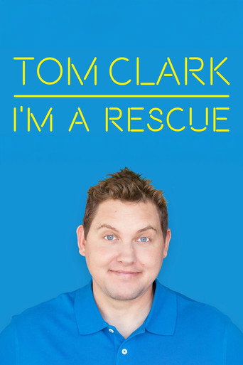 Tom Clark: I'm A Rescue movie poster