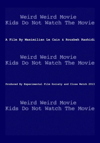 Weird Weird Movie Kids Do Not Watch The Movie movie poster