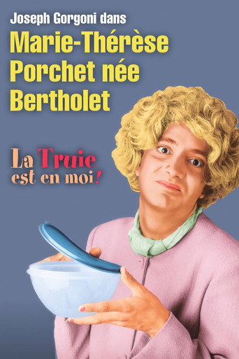 Marie-Thérèse Porchet, née Bertholet - La Truie est en moi ! movie poster