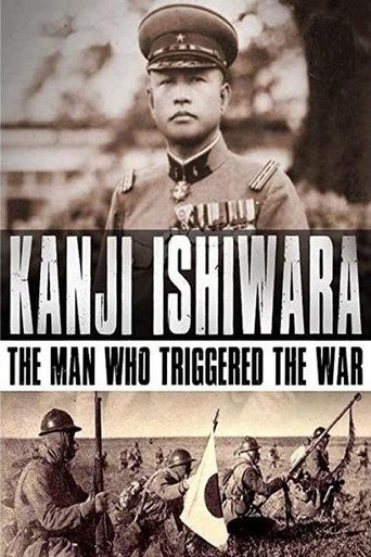 Kanji Ishiwara: The Man Who Triggered the War movie poster