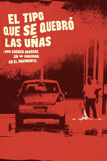 El tipo que se quebró las uñas (por querer agarrar un corazón dibujado en el pavimento) movie poster