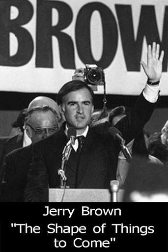 Jerry Brown: The Shape of Things to Come movie poster