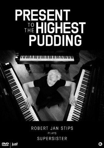 Present to the Highest Pudding (Robert Jan Stips Plays Supersister) movie poster