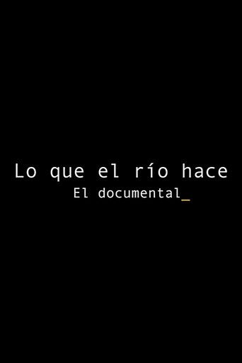 Lo que el río hace: El documental movie poster