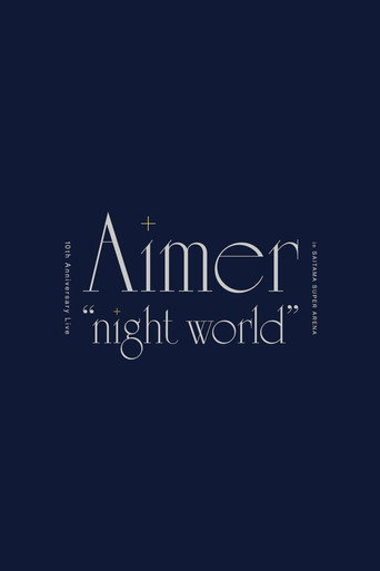 Aimer 10th Anniversary Live in SAITAMA SUPER ARENA "night world” movie poster
