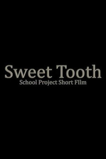 Sweet Tooth Short Film- School Project movie poster