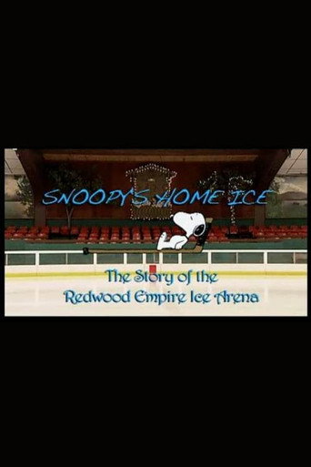 Snoopy's Home Ice: The Story of the Redwood Empire Ice Arena movie poster