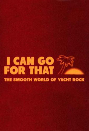 I Can Go For That: The Smooth World of Yacht Rock movie poster
