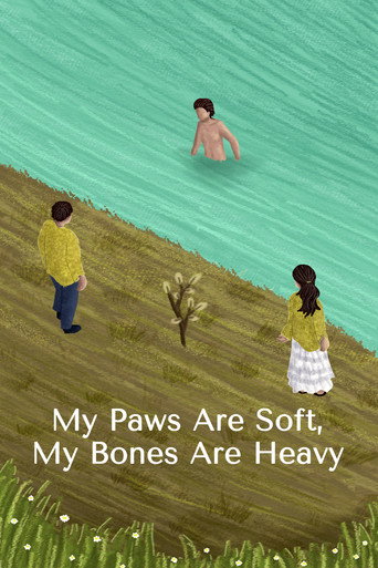 My Paws Are Soft, My Bones Are Heavy movie poster