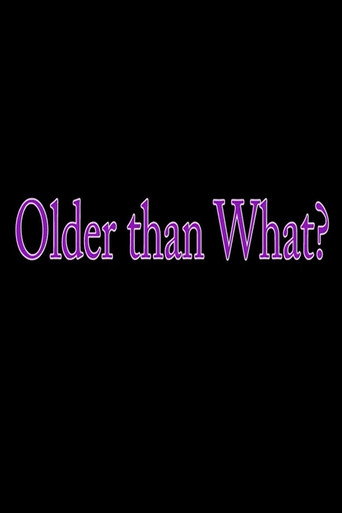 Older Than What? movie poster