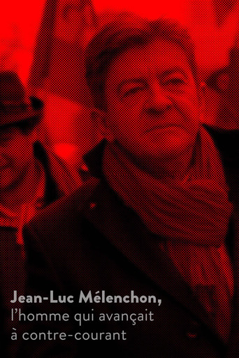 Jean-Luc Mélenchon, l’homme qui avançait à contre-courant movie poster