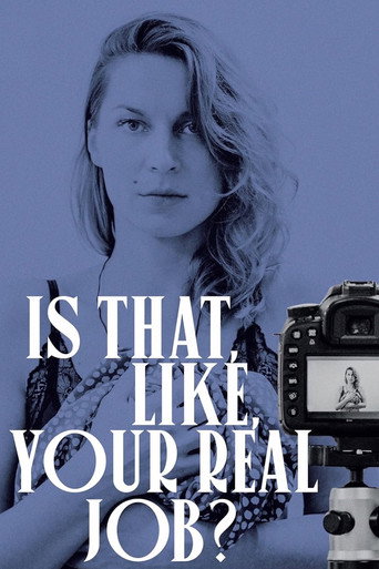 Is That, Like, Your Real Job? movie poster