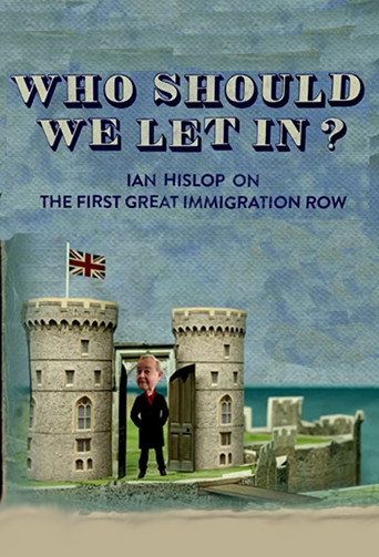 Who Should We Let In? Ian Hislop on the First Great Immigration Row movie poster