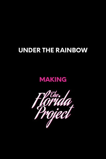 Under the Rainbow: Making The Florida Project movie poster