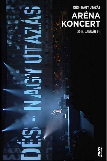 Dés László: Nagy utazás - Aréna koncert movie poster