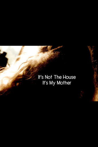 It’s Not the House, It’s My Mother movie poster