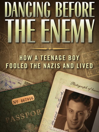 Dancing Before the Enemy: How a Teenage Boy Fooled the Nazis and Lived movie poster