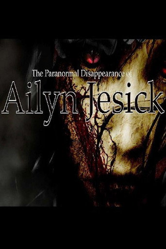 The Paranormal Disappearance of Ailyn Jesick movie poster