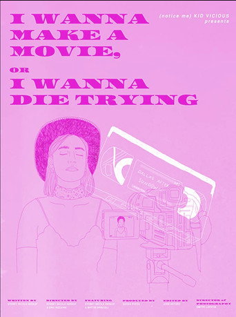 I Wanna Make a Movie, or I Wanna Die Trying movie poster