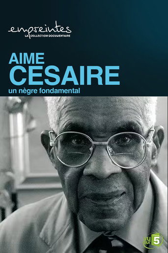Aimé Césaire, un Nègre fondamental movie poster